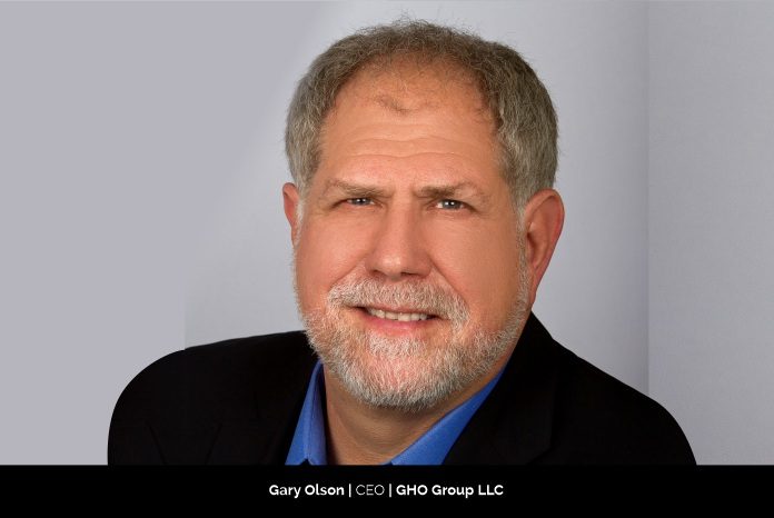 4. Gary Olson CEO GHO Group LLC
