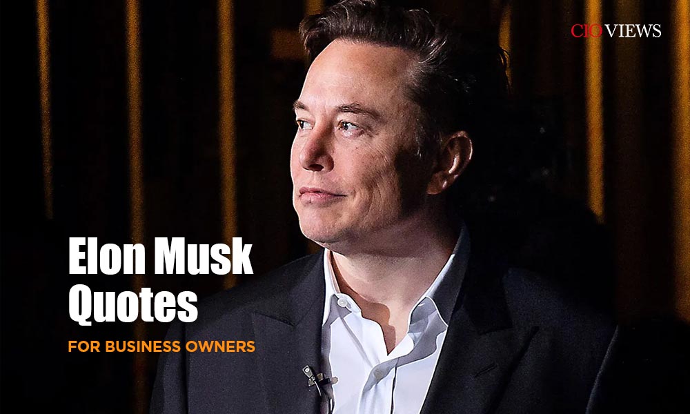 Top 10 Elon Musk Quotes for Business Owners | CIO VIEWS