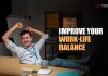 10 Strategies to Improve Your Work-Life Balance and Boost Well-being Improve Your Work Life Balance